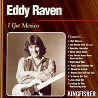 Eddy Raven - I Got Mexico